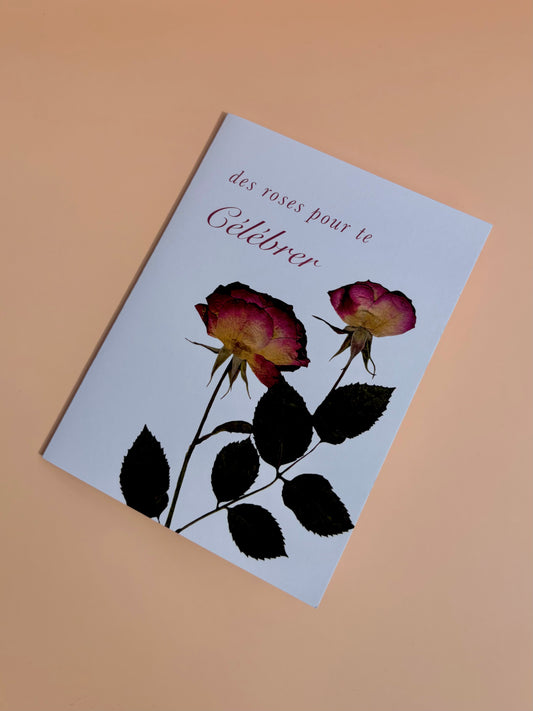 Greeting Card - Des Roses Pour Te Célébrer